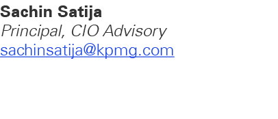 Sachin Satija Principal, CIO Advisory sachinsatija@kpmg.com