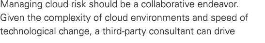 Managing cloud risk should be a collaborative endeavor. Given the complexity of cloud environments and speed of techn...