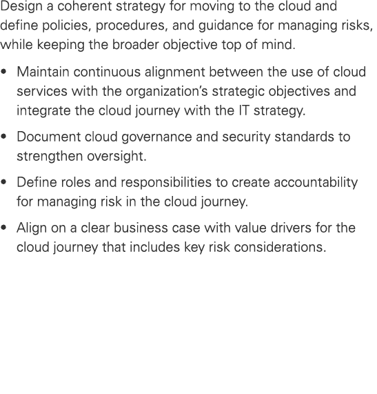 Design a coherent strategy for moving to the cloud and define policies, procedures, and guidance for managing risks, ...