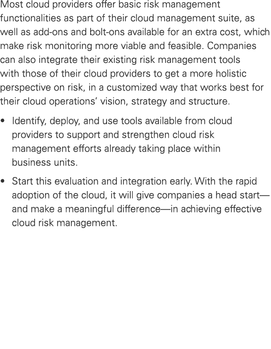 Most cloud providers offer basic risk management functionalities as part of their cloud management suite, as well as ...