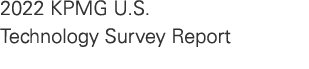 2022 KPMG U.S. Technology Survey Report