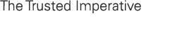 The Trusted Imperative