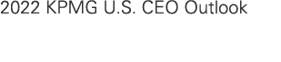 2022 KPMG U.S. CEO Outlook