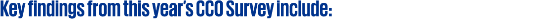 Key findings from this year’s CCO Survey include: 