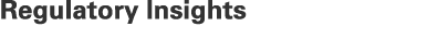 Regulatory Insights