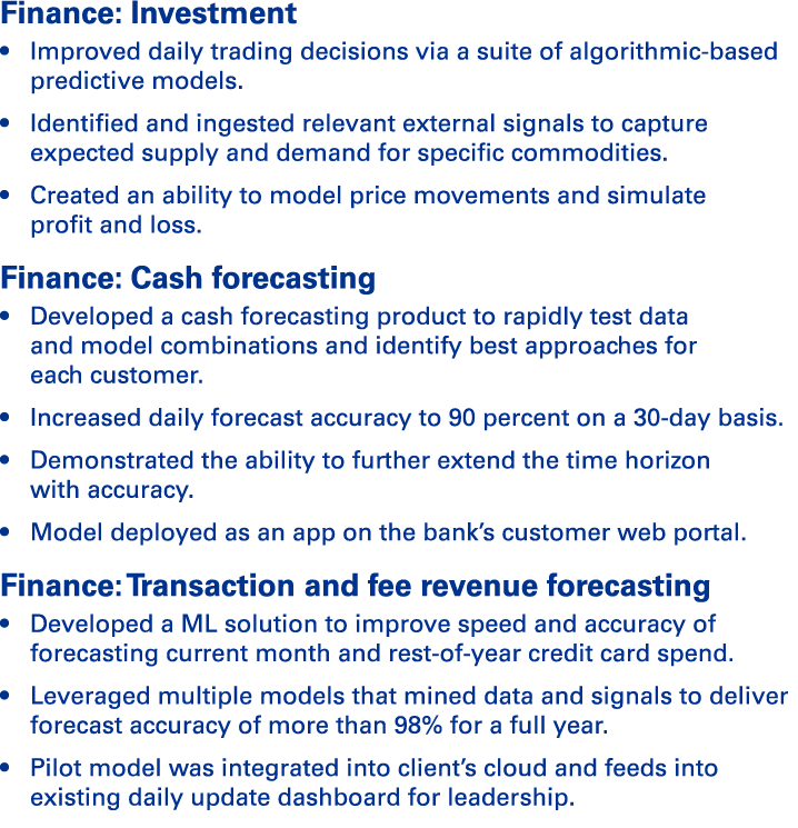 Finance: Investment   Improved daily trading decisions via a suite of algorithmic-based predictive models    Identifi   